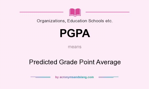 What does PGPA mean? It stands for Predicted Grade Point Average