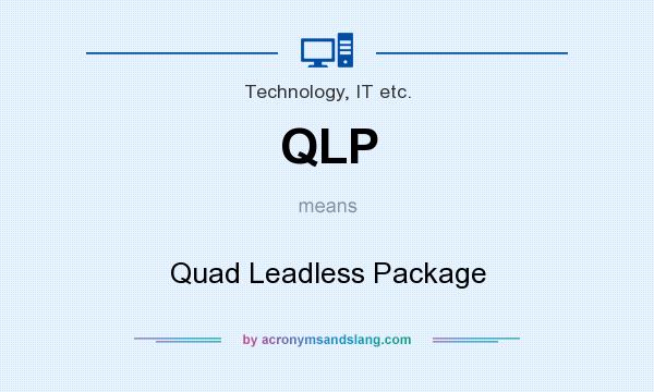 What does QLP mean? It stands for Quad Leadless Package