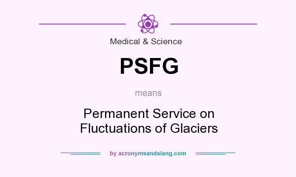 What does PSFG mean? It stands for Permanent Service on Fluctuations of Glaciers