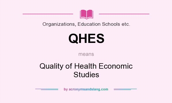 What does QHES mean? It stands for Quality of Health Economic Studies