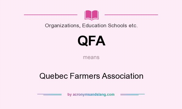 What does QFA mean? It stands for Quebec Farmers Association