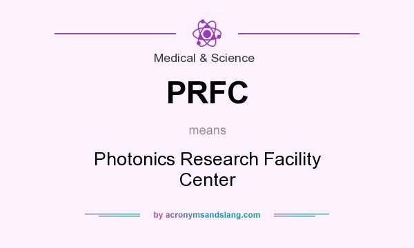 What does PRFC mean? It stands for Photonics Research Facility Center