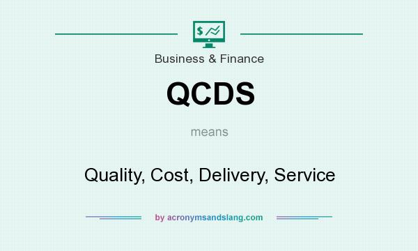 What does QCDS mean? It stands for Quality, Cost, Delivery, Service