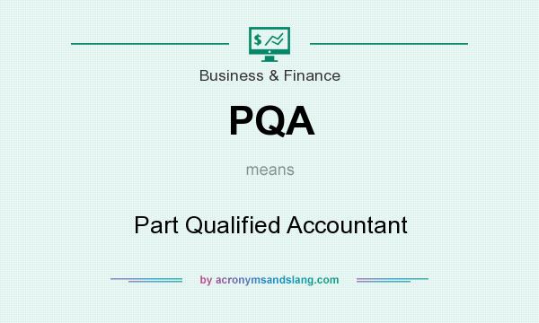 What does PQA mean? It stands for Part Qualified Accountant