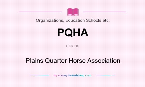 What does PQHA mean? It stands for Plains Quarter Horse Association