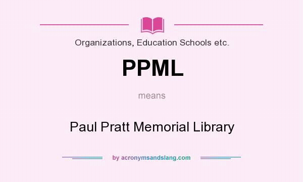What does PPML mean? It stands for Paul Pratt Memorial Library