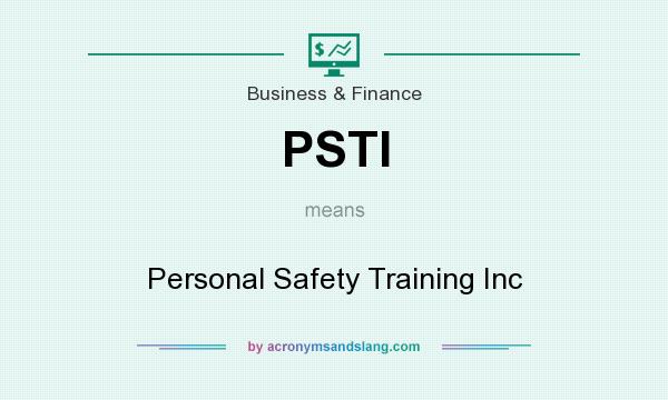 What does PSTI mean? It stands for Personal Safety Training Inc