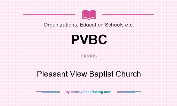 What does PVBC mean? It stands for Pleasant View Baptist Church