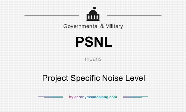 What does PSNL mean? It stands for Project Specific Noise Level