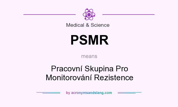 What does PSMR mean? It stands for Pracovní Skupina Pro Monitorování Rezistence