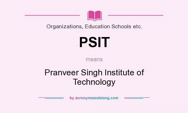 What does PSIT mean? It stands for Pranveer Singh Institute of Technology