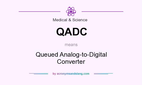 What does QADC mean? It stands for Queued Analog-to-Digital Converter