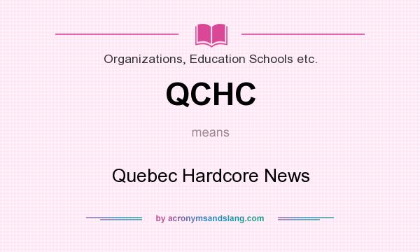 What does QCHC mean? It stands for Quebec Hardcore News
