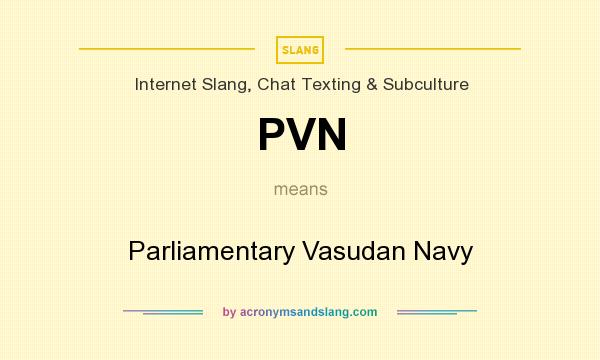 What does PVN mean? It stands for Parliamentary Vasudan Navy