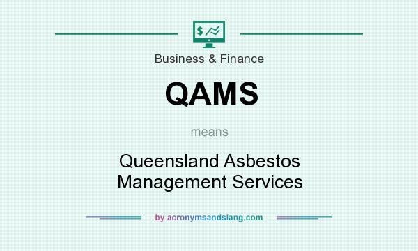 What does QAMS mean? It stands for Queensland Asbestos Management Services