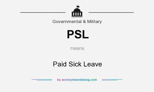 What does PSL mean? It stands for Paid Sick Leave