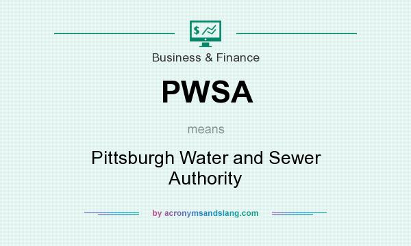 What does PWSA mean? It stands for Pittsburgh Water and Sewer Authority