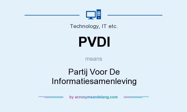 What does PVDI mean? It stands for Partij Voor De Informatiesamenleving
