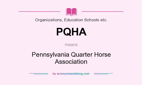What does PQHA mean? It stands for Pennsylvania Quarter Horse Association