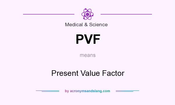 What does PVF mean? It stands for Present Value Factor