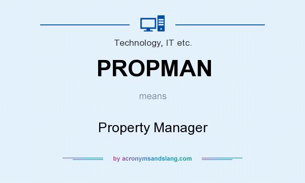 What does PROPMAN mean? It stands for Property Manager