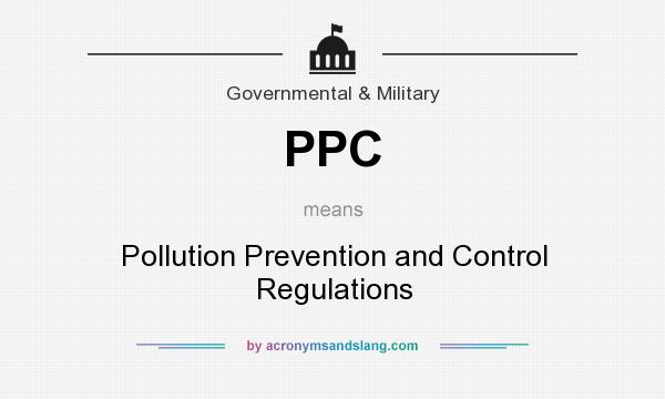What does PPC mean? It stands for Pollution Prevention and Control Regulations