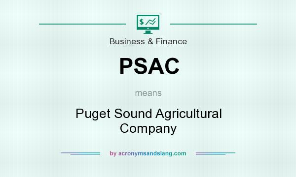 What does PSAC mean? It stands for Puget Sound Agricultural Company