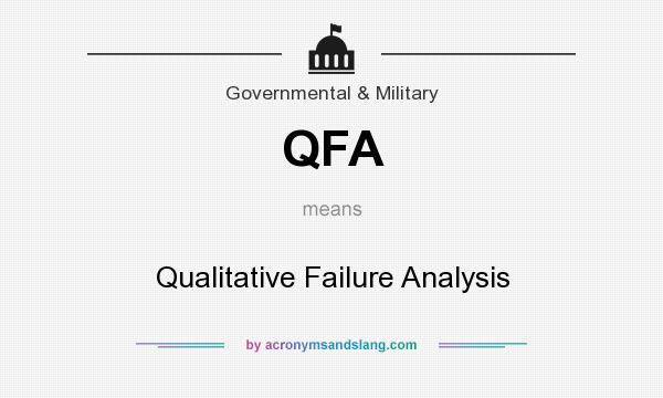 What does QFA mean? It stands for Qualitative Failure Analysis