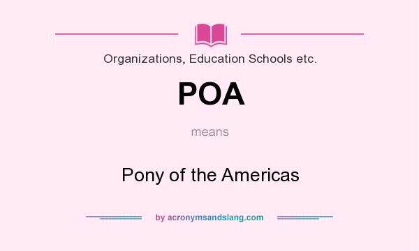 What does POA mean? It stands for Pony of the Americas