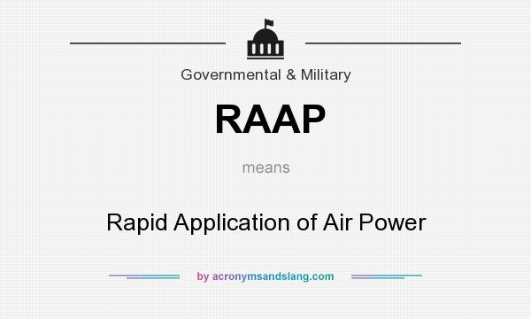 What does RAAP mean? It stands for Rapid Application of Air Power