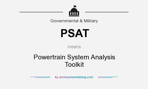 What does PSAT mean? It stands for Powertrain System Analysis Toolkit