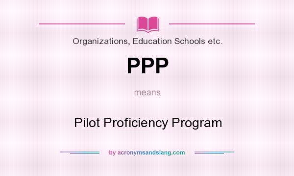 What does PPP mean? It stands for Pilot Proficiency Program