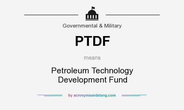 What does PTDF mean? It stands for Petroleum Technology Development Fund