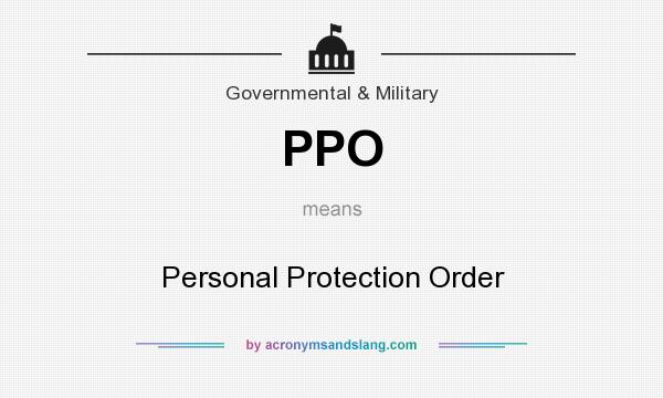 What does PPO mean? It stands for Personal Protection Order