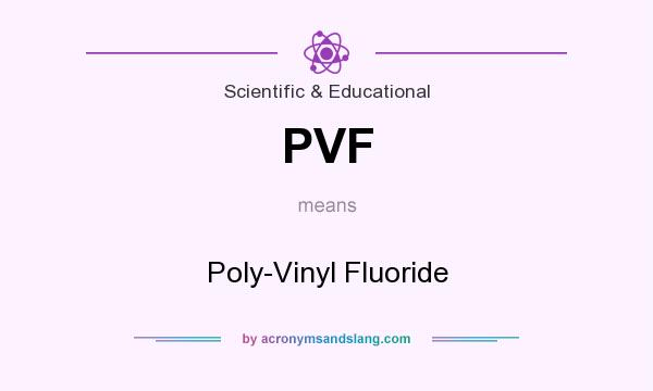 What does PVF mean? It stands for Poly-Vinyl Fluoride