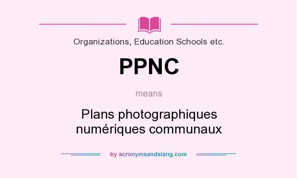 What does PPNC mean? It stands for Plans photographiques numériques communaux