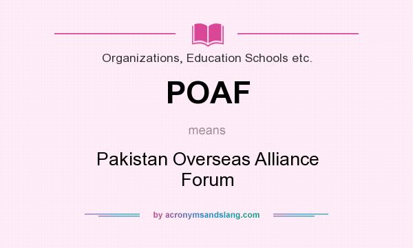 What does POAF mean? It stands for Pakistan Overseas Alliance Forum