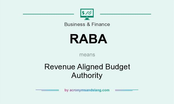What does RABA mean? It stands for Revenue Aligned Budget Authority