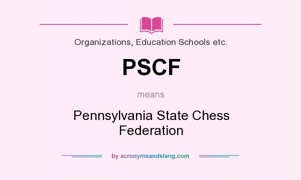 What does PSCF mean? It stands for Pennsylvania State Chess Federation