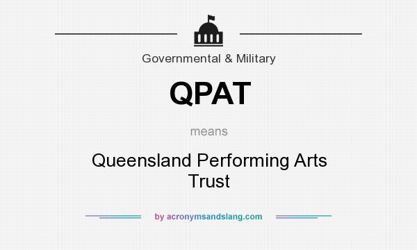 What does QPAT mean? It stands for Queensland Performing Arts Trust