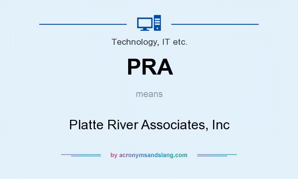 What does PRA mean? It stands for Platte River Associates, Inc