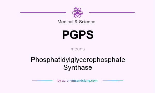 What does PGPS mean? It stands for Phosphatidylglycerophosphate Synthase
