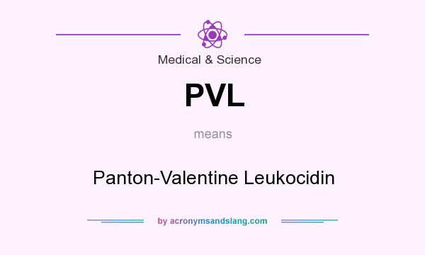 What does PVL mean? It stands for Panton-Valentine Leukocidin