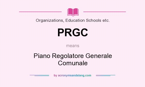 What does PRGC mean? It stands for Piano Regolatore Generale Comunale