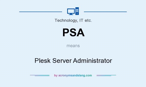 What does PSA mean? It stands for Plesk Server Administrator