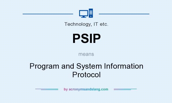 What does PSIP mean? It stands for Program and System Information Protocol