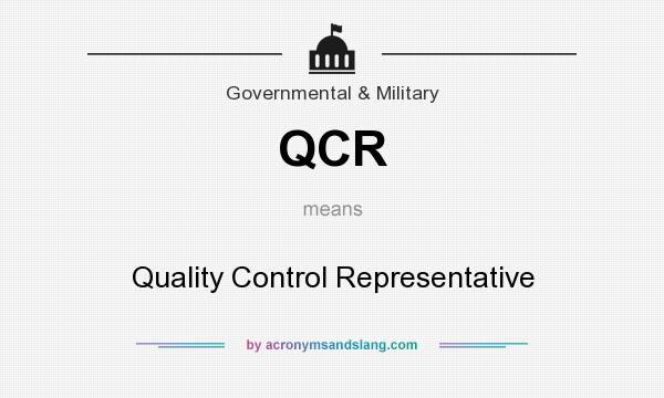 What does QCR mean? It stands for Quality Control Representative