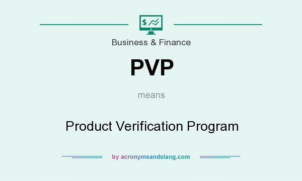 What does PVP mean? It stands for Product Verification Program