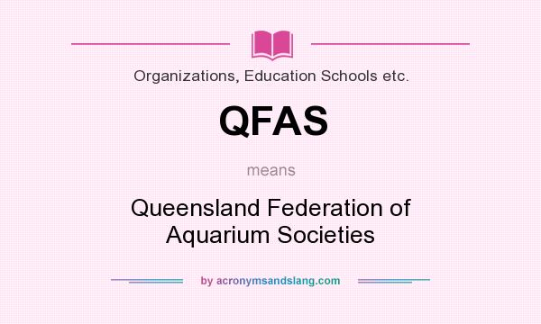 What does QFAS mean? It stands for Queensland Federation of Aquarium Societies