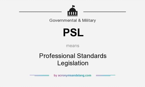 What does PSL mean? It stands for Professional Standards Legislation